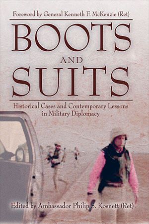 Book Review: Boots and Suits: Historical Cases and Contemporary Lessons in Military Diplomacy Book Review: Boots and Suits: Historical Cases and Contemporary Lessons in Military Diplomacy